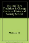 Indiana Through Tradition  Change A History of the Hoosier State  Its People 19201945