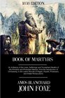 Book of Martyrs Or A History of the Lives Sufferings and Triumphant Deaths of the Primitive and Protestant Martyrs from the Introduction of  Popish Protestant and Infidel Persecutions