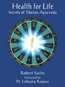Health for Life Secrets of Tibetan Ayurveda