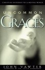 Uncommon Graces Christlike Responses to a Hostile World