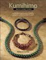 Kumihimo Basics and Beyond: 24 Braided and Beaded Jewelry Projects on the Kumihimo Disk