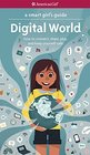A Smart Girl\'s Guide: Digital World: How to Connect, Share, Play, and Keep Yourself Safe