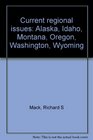 Current Regional Issues Alaska Idaho Montana