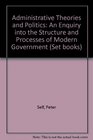 Administrative Theories and Politics An Enquiry into the Structure and Processes of Modern Government