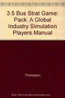 35 Bus Strat Game Pack A Global Industry Simulation Players Manual