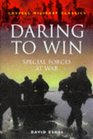 Daring to Win Special Forces at War