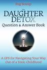 The Daughter Detox Question  Answer Book A GPS for Navigating Your Way Out of a Toxic Childhood