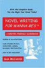 Novel Writing For WannaBe's A WriterFriendly Guidebook