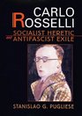 Carlo Rosselli  Socialist Heretic and Antifascist Exile