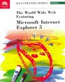 The World Wide Web Featuring Microsoft Internet Explorer 5 Illustrated Introductory