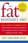 The Fat Resistance Diet Unlock the Secret of the Hormone Leptin to Eliminate Cravings Supercharge Your Metabolism Fight Inflammation Lose Weight  Reprogram Your Body to Stay Thin