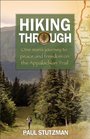 Hiking Through: One Man\'s Journey to Peace and Freedom on the Appalachian Trail