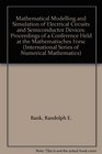Mathematical Modelling and Simulation of Electrical Circuits and Semiconductor Devices Proceedings of a Conference Held at the Mathematisches Forsc