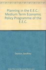 Planning in the EEC Medium Term Economic Policy Programme of the EEC