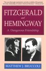 Fitzgerald and Hemingway A Dangerous Friendship