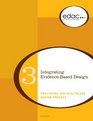 Integrating EvidenceBased Design Practicing the Healthcare Design Process