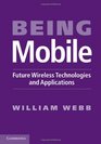 Being Mobile Future Wireless Technologies and Applications