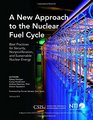 A New Approach to the Nuclear Fuel Cycle Best Practices for Security Nonproliferation and Sustainable Nuclear Energy