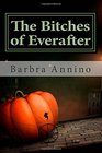 The Bitches of Everafter: A fairy tale (The Everafter Trilogy ) (Volume 1)