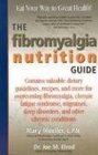The Fibromyalgia Nutrition Guide Contains Valuable Dietary Guidelines Recipes and More for Overcoming Fibromyalgia Chronic Fatigue Sydrome