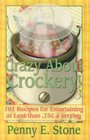 Crazy About Crockpots 101 Recipes to Entertain at Less than 75 Cents a Serving
