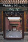 Visiting Historic Beijing A Guide to Sites  Resources