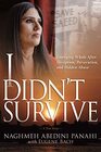I Didn't Survive: Emerging Whole After Deception, Persecution, and Hidden Abuse