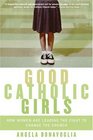 Good Catholic Girls  How Women Are Leading the Fight to Change the Church