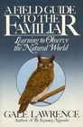 A Field Guide to the Familiar Learning to Observe the Natural World