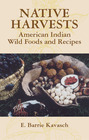 Native Harvests American Indian Wild Foods and Recipes
