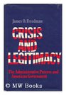 Crisis and Legitimacy The Administrative Process and American Government