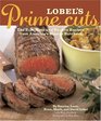 Lobel's Prime Cuts The Best Meat and Poultry Recipes from America's Master Butchers
