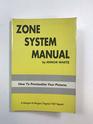 Zone System Manual Previsualization Exposure Development Printing