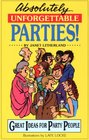 Absolutely Unforgettable Parties Great Ideas for Party People