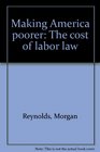 Making America poorer The cost of labor law