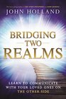 Bridging Two Realms Learn to Communicate with Your Loved Ones on the OtherSide
