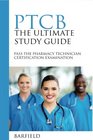 PTCB The Ultimate Study Guide Pass The Pharmacy Technician Certification Examination