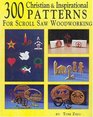 300 Christian and Inspirational Patterns for Scroll Saw Woodworking