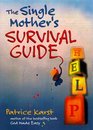 The Single Mother's Survival Guide