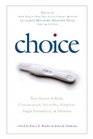 Choice True Stories of Birth Contraception Infertility Adoption Single Parenthood and Abortion