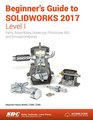 Beginner's Guide to SOLIDWORKS 2017  Level I