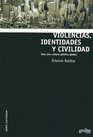 Violencias Identidades y Civilidad/ Violences Identity and Civic Para Una Cultura Politica Globlal