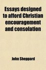 Essays designed to afford Christian encouragement and consolation