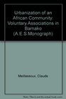 Urbanization of an African Community Voluntary Associations in Bamako
