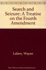 Search and Seizure A Treatise on the Fourth Amendment