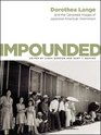 Impounded Dorothea Lange and the Censored Images of Japanese American Internment
