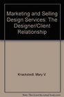 Marketing and Selling Design Services The Designer Client Relationship