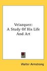 Velazquez A Study Of His Life And Art