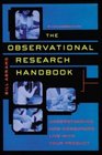 Observational Research Handbook Understanding How Consumers Live with Your Product