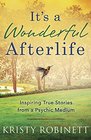 It's a Wonderful Afterlife Inspiring True Stories from a Psychic Medium